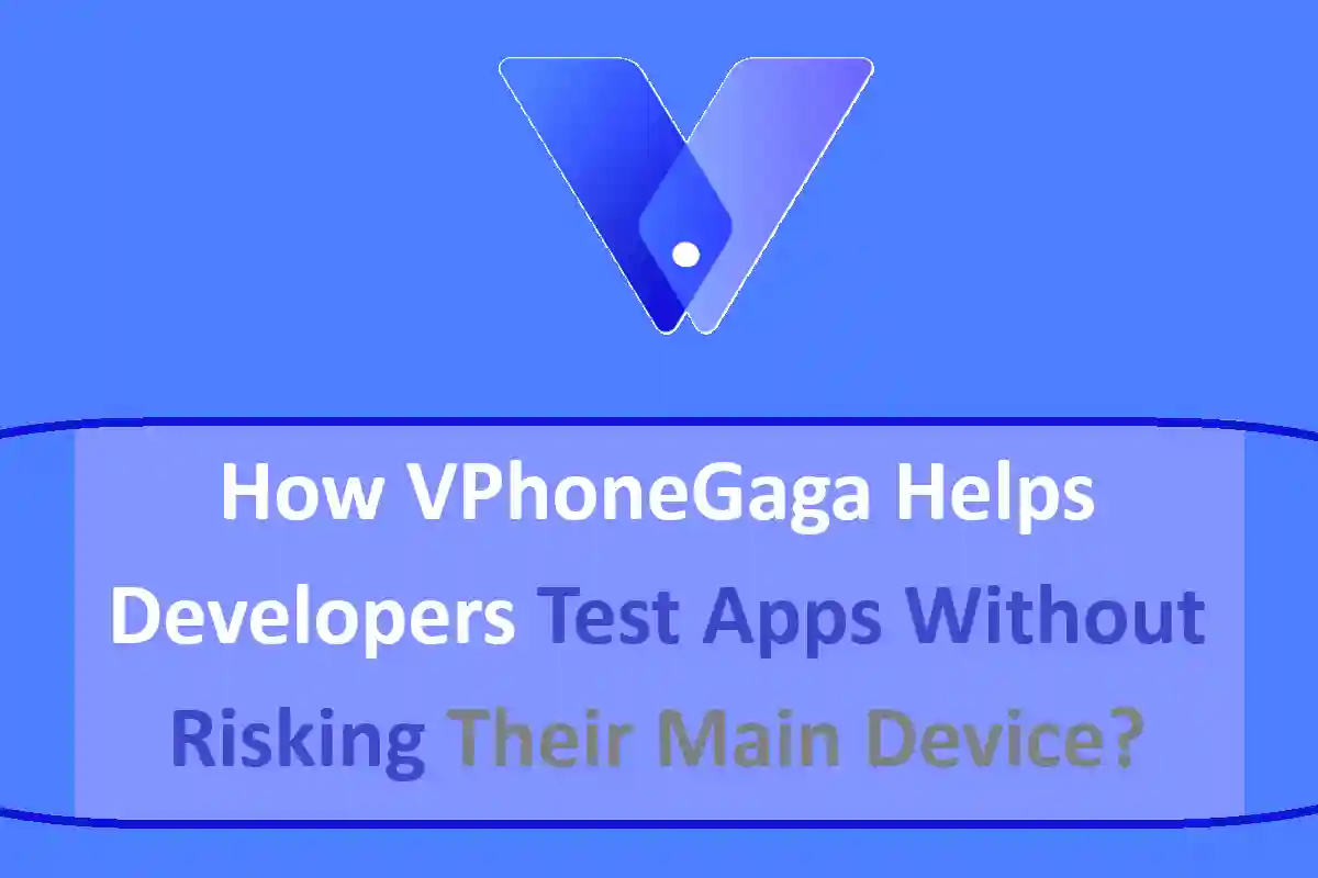 How VPhoneGaga Helps Developers Test Apps Without Risking Their Main Device?